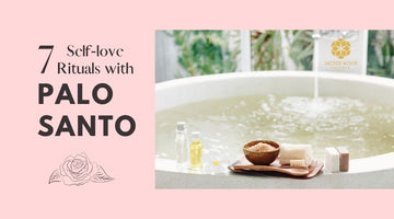 7 Self-Love Rituals with Palo Santo