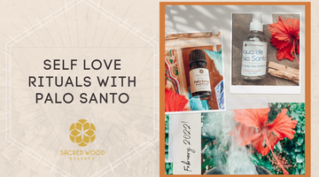 Self Love Rituals With Palo Santo