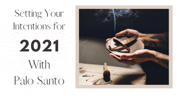 Setting Intentions With Palo Santo